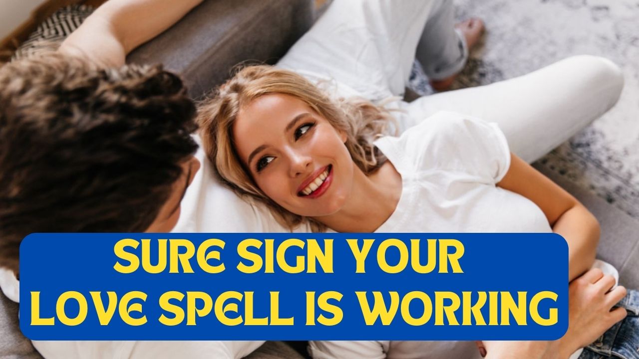 Sure Signs Your Love Spell is Working 